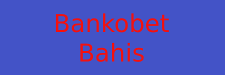 Bankobet Bahis Oyunlarında Oranlar Yüksek